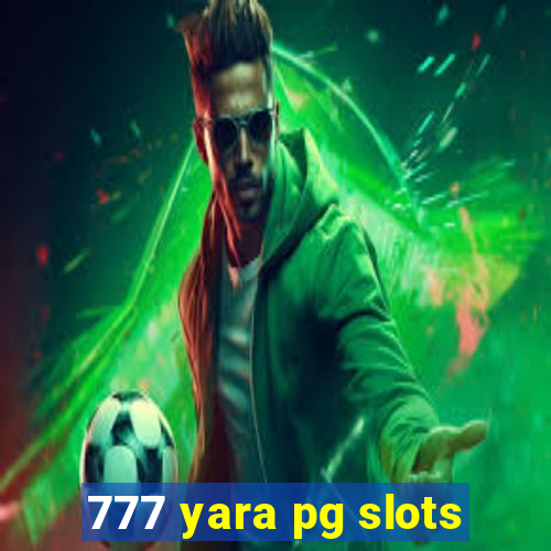 777 yara pg slots